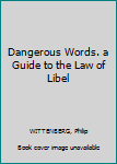 Hardcover Dangerous Words. a Guide to the Law of Libel Book