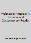 Paperback Violence in America: A Historical and Contemporary Reader Book