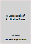 Leather Bound A Little Book of Profitable Tales Book