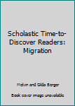 Paperback Scholastic Time-to-Discover Readers: Migration Book