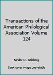 Hardcover Transactions of the American Philological Association Volume 124 Book