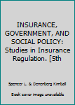 Unknown Binding INSURANCE, GOVERNMENT, AND SOCIAL POLICY: Studies in Insurance Regulation. [5th Book