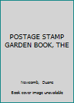 Mass Market Paperback POSTAGE STAMP GARDEN BOOK, THE Book
