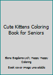 Paperback Cute Kittens Coloring Book for Seniors Book