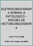 Board book ELETROCARDIOGRAMA NORMAL E PATOLOGICO - NOCOES DE VECTORCARDIOGRAFIA [Portuguese] Book