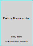 Hardcover Debby Boone so far Book