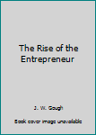 Hardcover The Rise of the Entrepreneur Book
