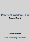 Paperback Pearls of Wisdom, 3, A Beka Book