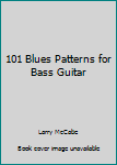 Unknown Binding 101 Blues Patterns for Bass Guitar Book