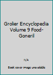 Hardcover Grolier Encyclopedia Volume 9 Food-Goneril Book