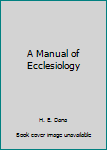 Hardcover A Manual of Ecclesiology Book