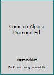 Paperback Come on Alpaca Diamond Ed Book
