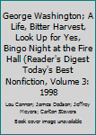 Hardcover George Washington; A Life, Bitter Harvest, Look Up for Yes, Bingo Night at the Fire Hall (Reader's Digest Today's Best Nonfiction, Volume 3: 1998 Book