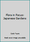 Hardcover Flora in Focus: Japanese Gardens Book