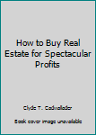 Mass Market Paperback How to Buy Real Estate for Spectacular Profits Book