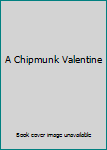 Unknown Binding A Chipmunk Valentine Book