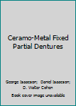 Ceramo-Metal Fixed Partial Dentures (Their the Science and Art of Dental Ceramics)