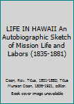 Hardcover LIFE IN HAWAII An Autobiographic Sketch of Mission Life and Labors (1835-1881) Book