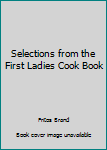 Paperback Selections from the First Ladies Cook Book