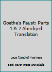 Hardcover Goethe's Faust: Parts 1 & 2 Abridged Translation Book