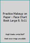 Paperback Practice Makeup on Paper : Face Chart Book Large 8. 5x11 Book