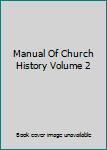 Unknown Binding Manual Of Church History Volume 2 Book
