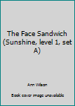 Paperback The Face Sandwich (Sunshine, level 1, set A) Book