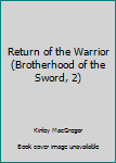 Hardcover Return of the Warrior (Brotherhood of the Sword, 2) Book