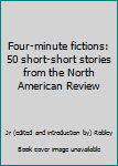 Hardcover Four-minute fictions: 50 short-short stories from the North American Review Book