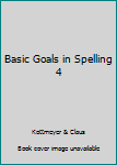 Hardcover Basic Goals in Spelling 4 Book