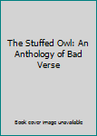 The Stuffed Owl: An Anthology of Bad Verse