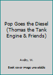 Paperback Pop Goes the Diesel (Thomas the Tank Engine & Friends) Book