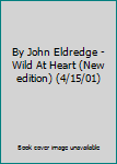 Paperback By John Eldredge - Wild At Heart (New edition) (4/15/01) Book