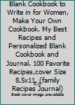 Paperback My Favorite Recipes : Blank Cookbook to Write in for Women, Make Your Own Cookbook. My Best Recipes and Personalized Blank Cookbook and Journal. 100 Favorite Recipes,cover Size 8,5x11. (family Recipes Journal) Book