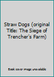 Straw Dogs (original Title: The Siege of Trencher's Farm)