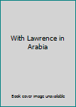 Hardcover With Lawrence in Arabia Book