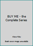 Paperback BUY ME - the Complete Series Book