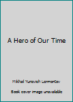 A Hero of Our Time