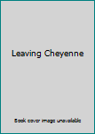 Hardcover Leaving Cheyenne Book