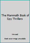 Paperback The Mammoth Book of Spy Thrillers Book