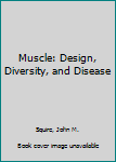 Hardcover Muscle: Design, Diversity, and Disease Book