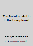 Paperback The Definitive Guide to the Unexplained Book