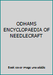 ODHAMS ENCYCLOPAEDIA OF NEEDLECRAFT
