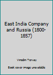 Hardcover East India Company and Russia (1800-1857) [Unknown] Book