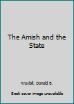 The Amish and the State (Center Books in Anabaptist Studies)