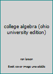 Paperback college algebra (ohio university edition) Book