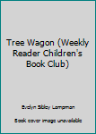Hardcover Tree Wagon (Weekly Reader Children's Book Club) Book