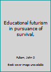 Unknown Binding Educational futurism in pursuance of survival, Book
