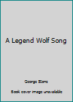 Paperback A Legend Wolf Song Book