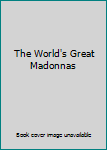 Hardcover The World's Great Madonnas Book
